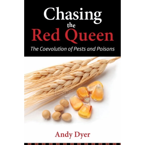 Chasing the Red Queen: The Evolutionary Race Between Agricultural Pests and Poisons, (Paperback)