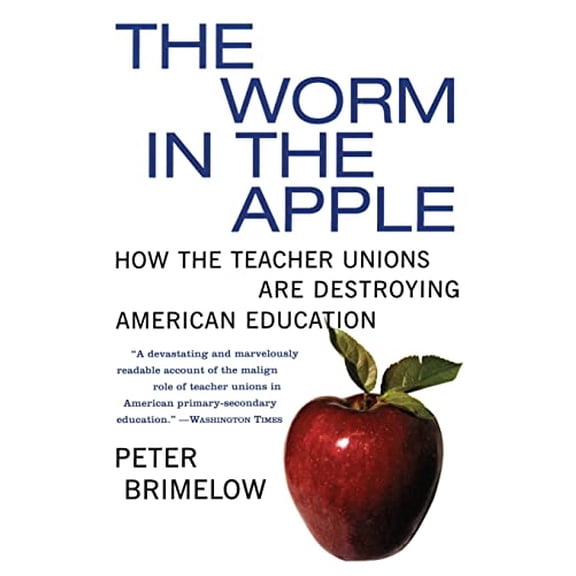 Pre-Owned The Worm in the Apple: How the Teacher Unions Are Destroying American Education (Paperback) 0060096624 9780060096625