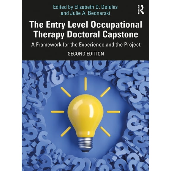 The Entry Level Occupational Therapy Doctoral Capstone: A Framework for the Experience and the Project, (Paperback)