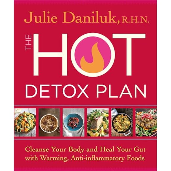 Pre-Owned The Hot Detox Plan: Cleanse Your Body and Heal Your Gut with Warming, Anti-inflammatory Foods, 9781401972967, 1401972969, Paperback,