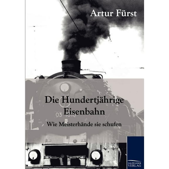 Die Hundertj?hrige Eisenbahn