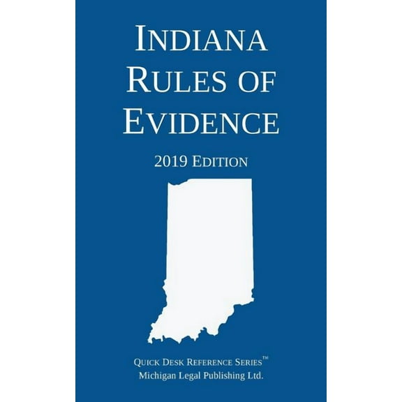 Indiana Rules of Evidence; 2019 Edition, (Paperback)