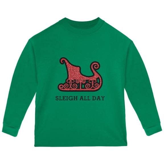 Christmas Sleigh Slay All Day Toddler Long Sleeve T Shirt Green 2T