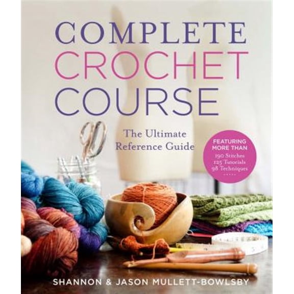 Pre-Owned Complete Crochet Course: The Ultimate Reference Guide Hardcover