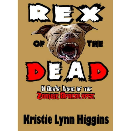 Rex of the Dead- A Dog's View Of The Zombie Apocalypse - (Best Dog For Zombie Apocalypse)