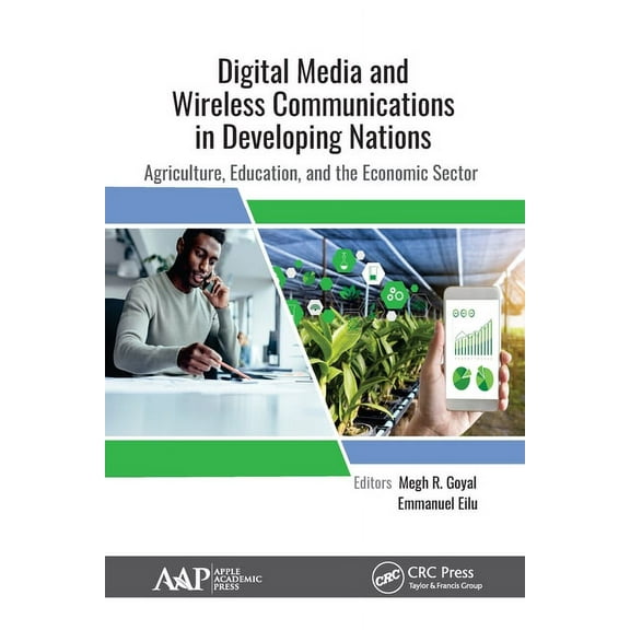 Digital Media and Wireless Communications in Developing Nations: Agriculture, Education, and the Economic Sector, (Paperback)