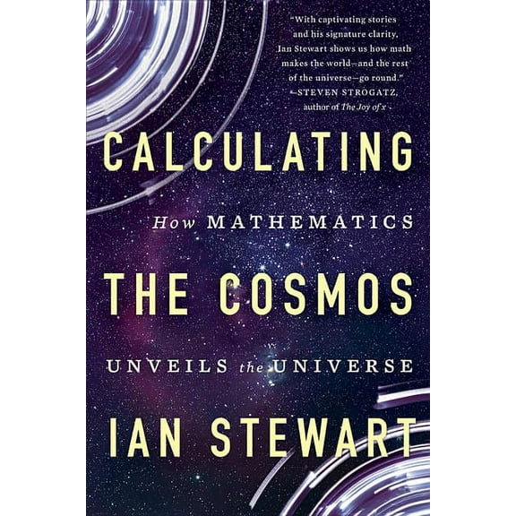 Calculating the Cosmos: How Mathematics Unveils the Universe, (Paperback)