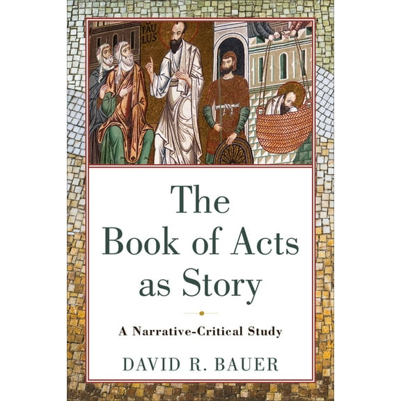 The Book of Acts as Story: A Narrative-Critical Study, (Paperback)