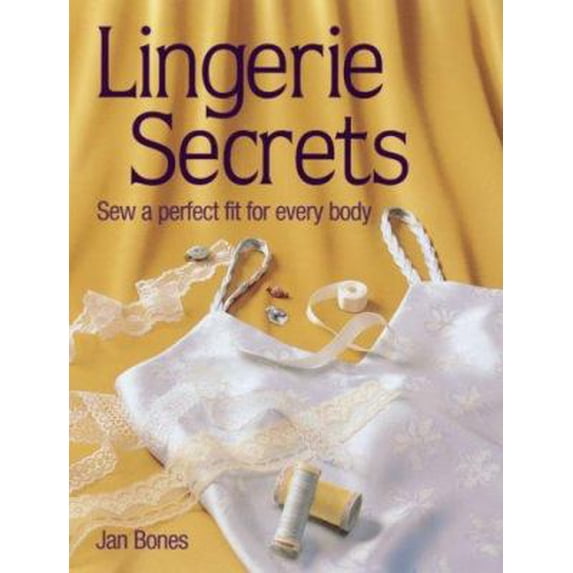 Pre-Owned Lingerie Secrets: Sew a Perfect Fit for Every Body (Paperback) 0873418522 9780873418522