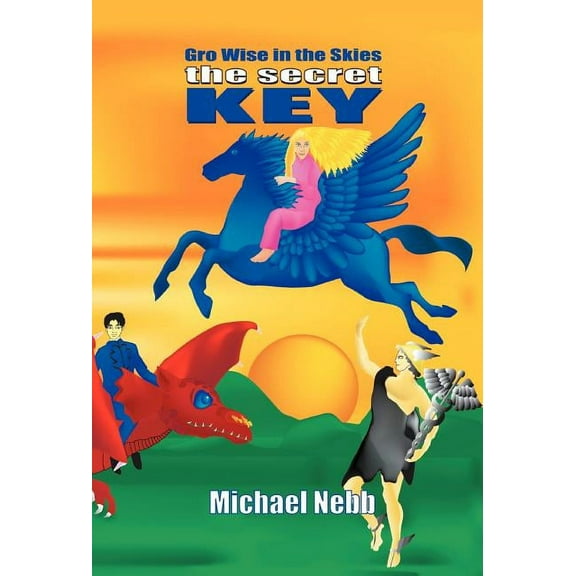 The Secret Key: A Tale of Celestial Adventures for Bright Children Aged 8-98 and Their Grandmothers, (Hardcover)