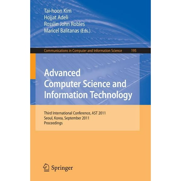Communications in Computer and Informati Advanced Computer Science and Information Technology: Third International Conference, AST 2011, Seoul, Korea, September , Book 195, (Paperback)