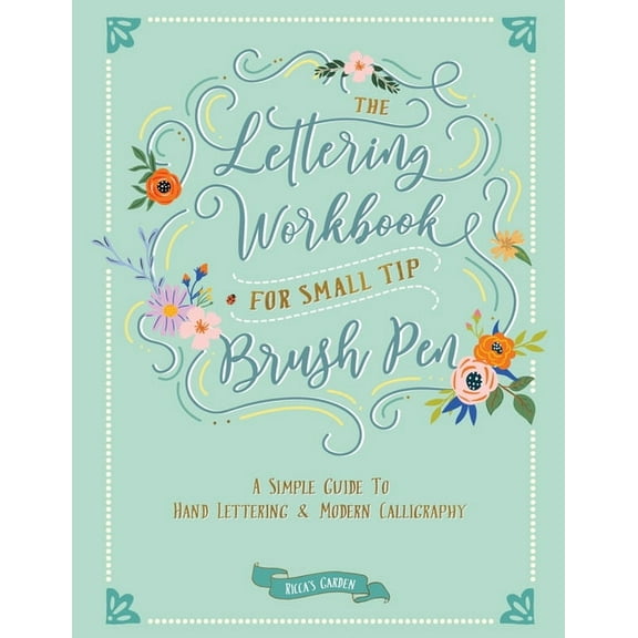 The Lettering Workbook The Lettering Workbook for Small Tip Brush Pen: A Simple Guide to Hand Lettering and Modern Calligraphy, Book 2, (Paperback)