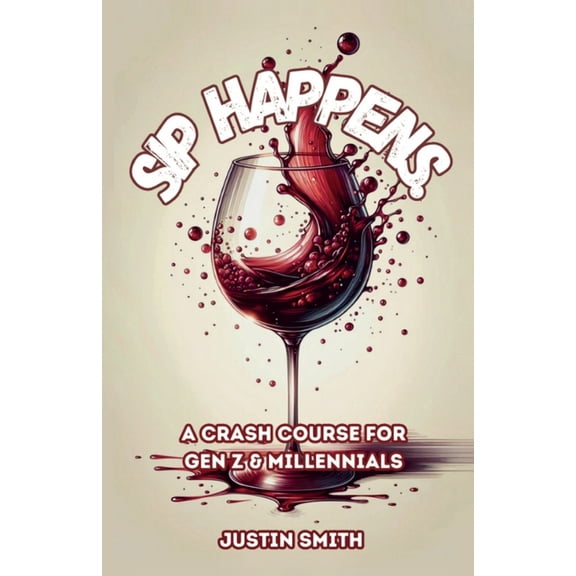 SIP HAPPENS, A Crash Course for Gen Z & Millennials (Paperback)
