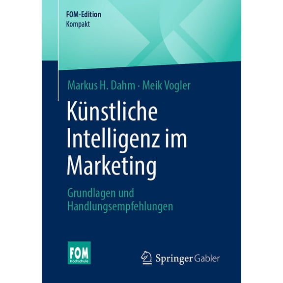 Künstliche Intelligenz Im Marketing: Grundlagen Und Handlungsempfehlungen, (Paperback)
