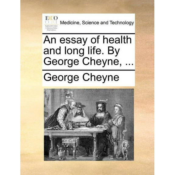 An Essay of Health and Long Life. by George Cheyne, ... Paperback
