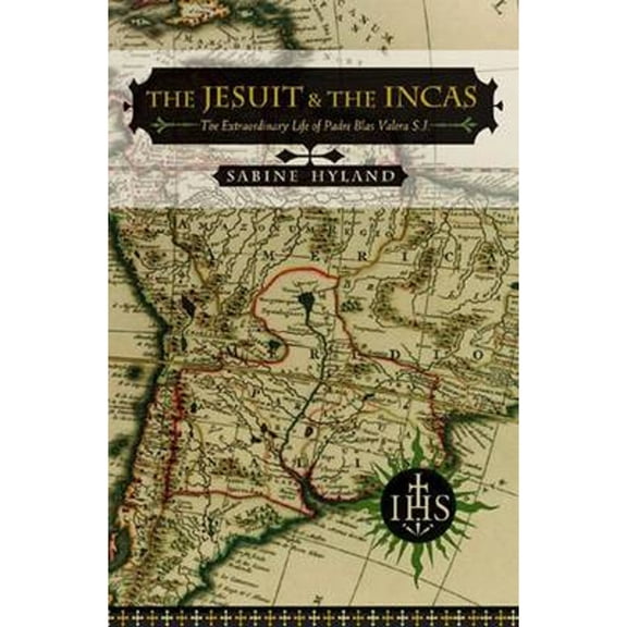 Pre-Owned The Jesuit and the Incas : The Extraordinary Life of Padre Blas Valera, S.J. (Hardcover)