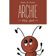 Andy Jo Books: Archie the Ant: Book One (Paperback)