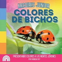 Arcoiris Junior, Animales Arcoiris Junior, Colores de Bichos: Presentando colores a las mentes jÃ³venes, Book 6, (Paperback)