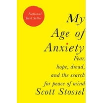 Pre-Owned My Age of Anxiety: Fear, Hope, Dread, and the Search for Peace of Mind (Hardcover) 0307269876 9780307269874