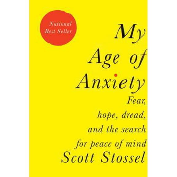 Pre-Owned My Age of Anxiety: Fear, Hope, Dread, and the Search for Peace of Mind (Hardcover) 0307269876 9780307269874