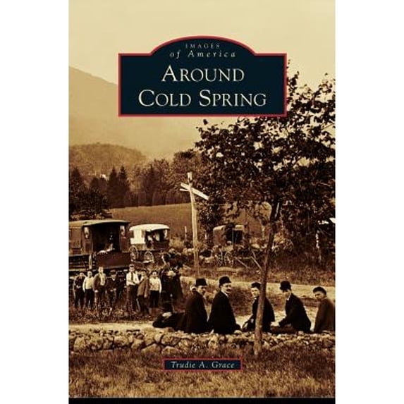 Pre-Owned Around Cold Spring (Hardcover) by Trudie A Grace