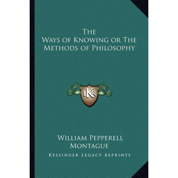 The Ways of Knowing or The Methods of Philosophy (Paperback)