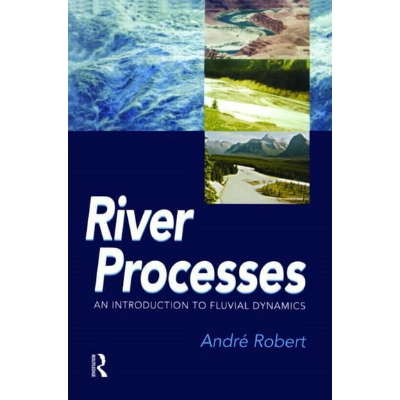 Arnold Publication River Processes: An Introduction to Fluvial Dynamics, (Paperback)