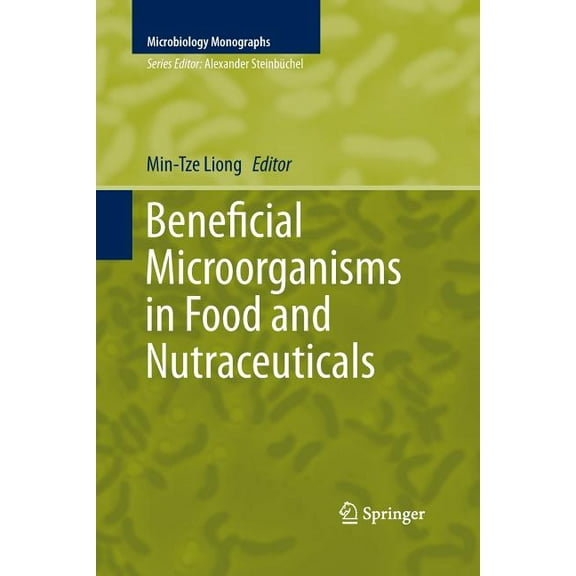 Microbiology Monographs Beneficial Microorganisms in Food and Nutraceuticals, Book 27, (Paperback)
