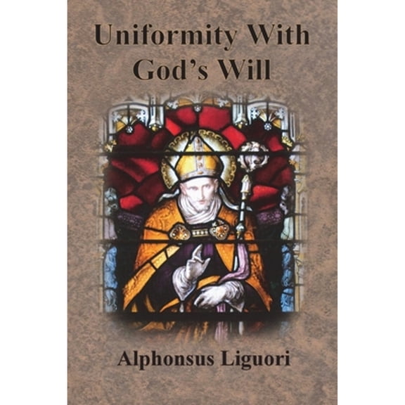 Pre-Owned Uniformity With God's Will (Paperback) by Alphonsus Liguori, Thomas Tobin