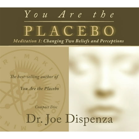 You Are the Placebo Meditation 1: Changing Two Beliefs and Perceptions (Revised Edition) (Audio