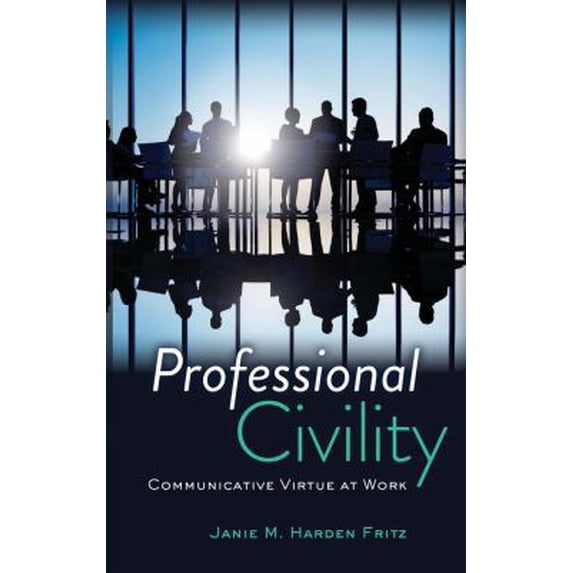 Pre-Owned Professional Civility: Communicative Virtue at Work (Paperback) 1433119846 9781433119842