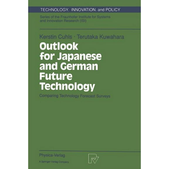 Technology, Innovation and Policy (Isi) Outlook for Japanese and German Future Technology: Comparing Technology Forecast Surveys, Book 1, (Paperback)