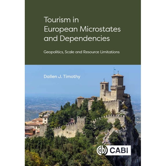Tourism in European Microstates and Dependencies: Geopolitics, Scale and Resource Limitations, (Hardcover)