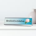 thumbnail image 3 of Thank God I'm Fabulous, Novelty Desk Sign (2 x 8"), 3 of 3