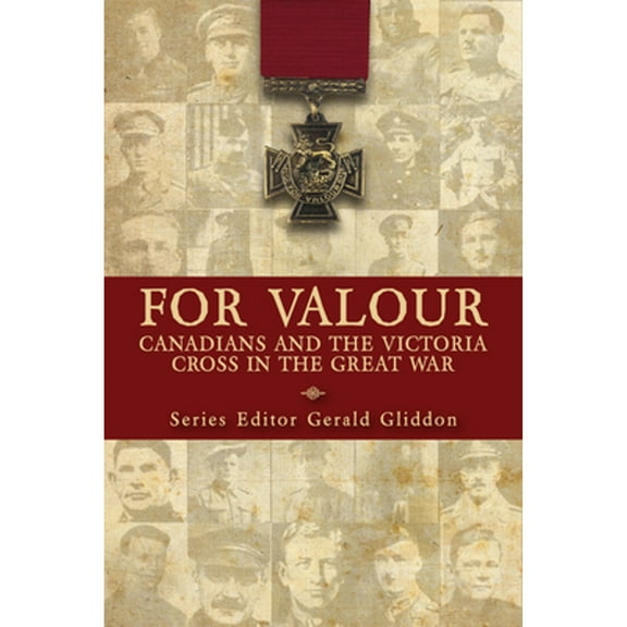 For Valour: Canadians and the Victoria Cross in the Great War (Paperback)