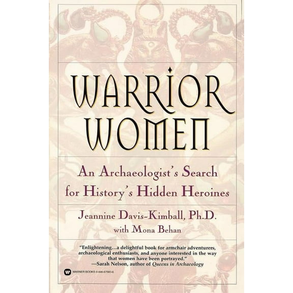 Warrior Women: An Archaeologist's Search for History's Hidden Heroines, (Paperback)