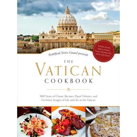 Pre-Owned The Vatican Cookbook: 500 Years of Classic Recipes, Papal Tributes, and Exclusive Images of Life and Art at the Vatican (Hardcover) 162282332X 9781622823321
