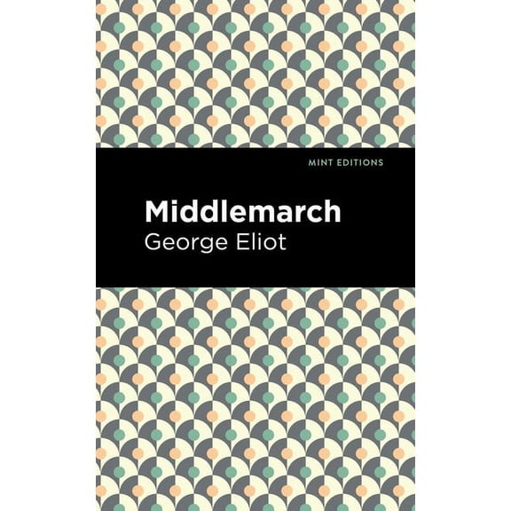 Mint Editions (Literary Fiction) Middlemarch, (Hardcover)