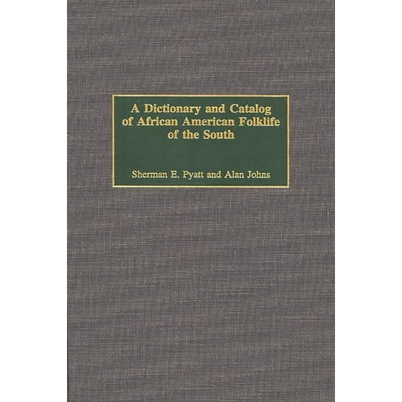 A Dictionary and Catalog of African American Folklife of the South, (Hardcover)