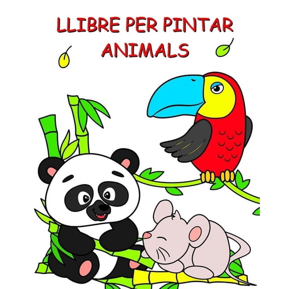Llibre per Pintar Animals: PreciÃ³s animals per pintar per a nens a partir de 2 anys, (Paperback)