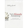 thumbnail image 2 of You're Already Amazing: Embracing Who You Are, Becoming All God Created You to Be, 2 of 2