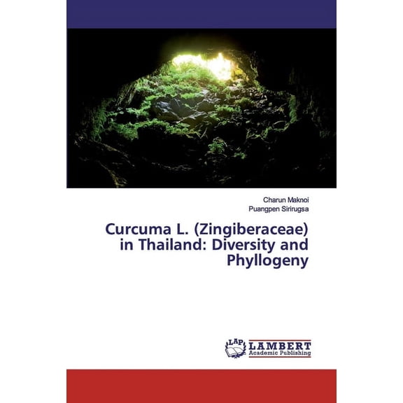 Curcuma L. (Zingiberaceae) in Thailand: Diversity and Phyllogeny (Paperback)