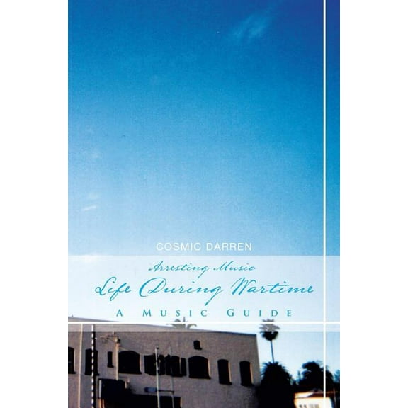 Arresting Music : Life During Wartime- A Music Guide