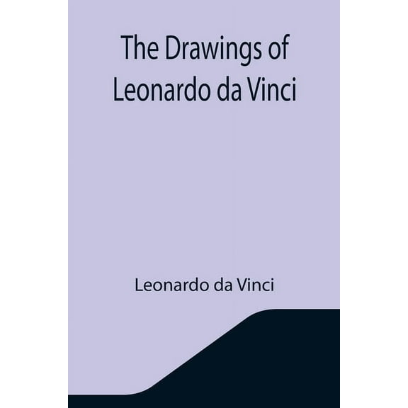 The Drawings of Leonardo da Vinci, (Paperback)