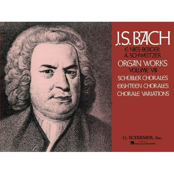 Volume 8: Schubler Chorales, 18 Chorales and Chorale Variations: Organ Solo