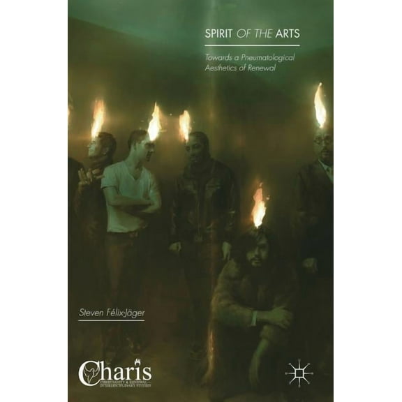 Christianity and Renewal - Interdiscipli Spirit of the Arts: Towards a Pneumatological Aesthetics of Renewal, (Hardcover)