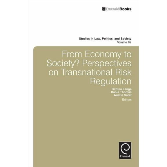 Studies in Law, Politics, and Society From Economy to Society?: Perspectives on Transnational Risk Regulation, Book 62, (Hardcover)