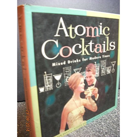 Pre-Owned Atomic Cocktails: Mixed Drinks for Modern Times, 9780811819268, 0811819264, Hardcover,