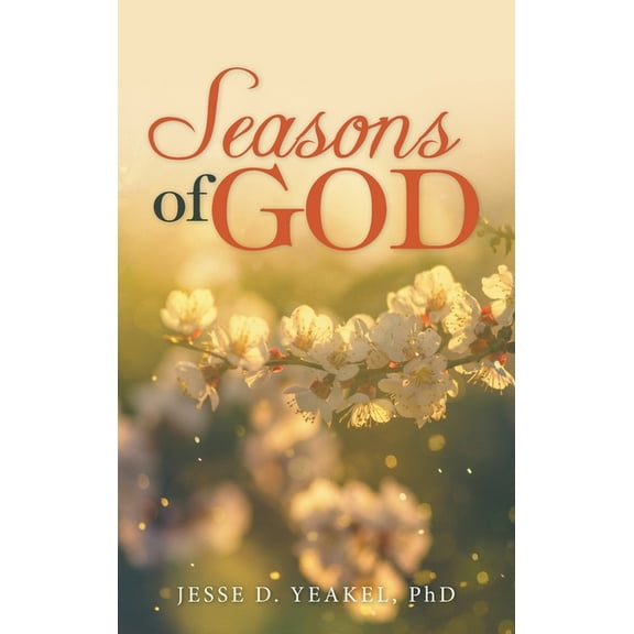 Seasons of God (Hardcover) by Jesse D Yeakel