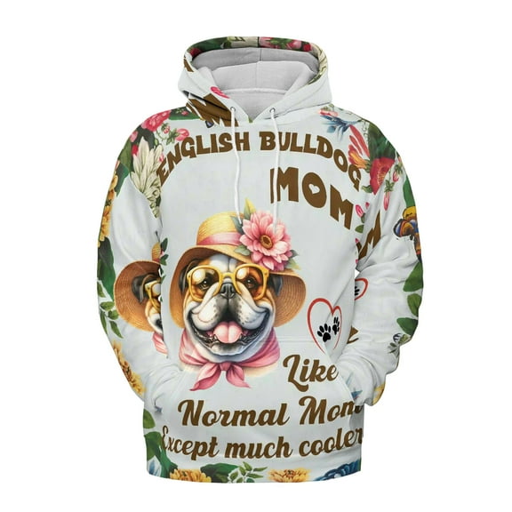Bulldog Mom Like a Normal Mom Except Much Cooler Happy Mother's Day All Over Print 3D Hoodie Unisex Merch Hoodies Dog Lover Gifts Idea - 02004